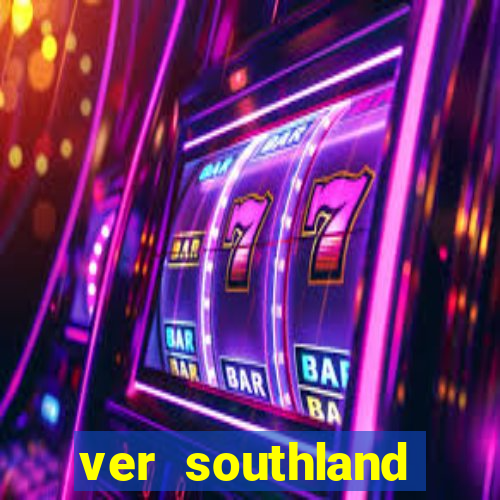 ver southland online gratis